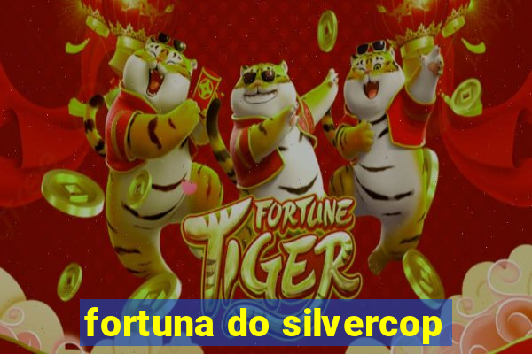 fortuna do silvercop